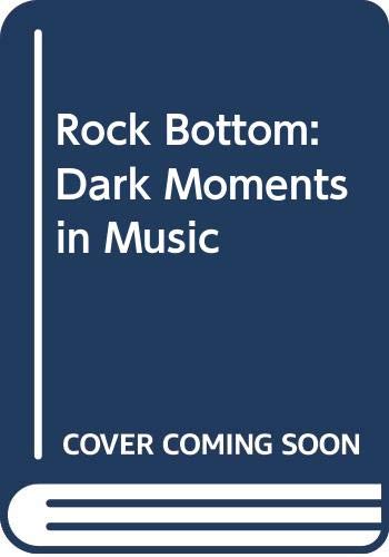 9780316882095: Rock Bottom: Dark Moments in Music