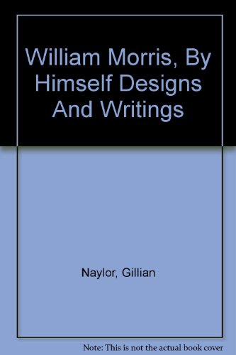 Imagen de archivo de William Morris By Himself. Designs and Writings. a la venta por Pricewisebooks