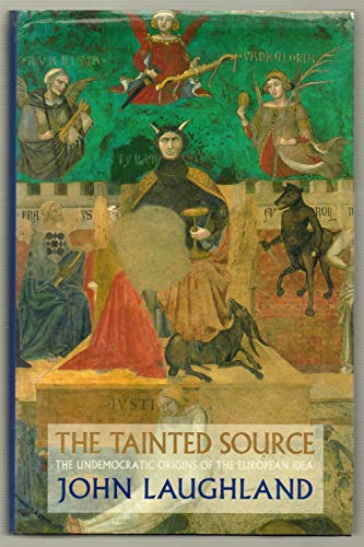 Beispielbild fr The Tainted Source: The Undemocratic Origins of the European Idea zum Verkauf von WorldofBooks