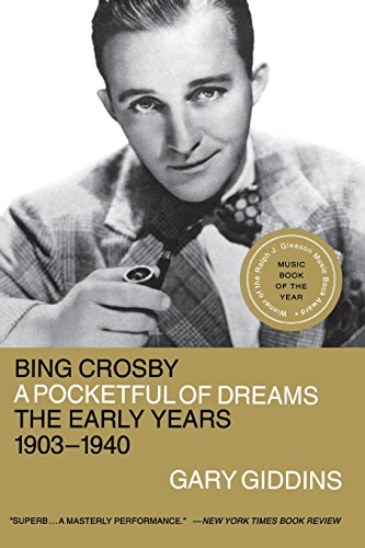 Beispielbild fr Bing Crosby : A Pocketful of Dreams - the Early Years 1903 - 1940 zum Verkauf von Better World Books