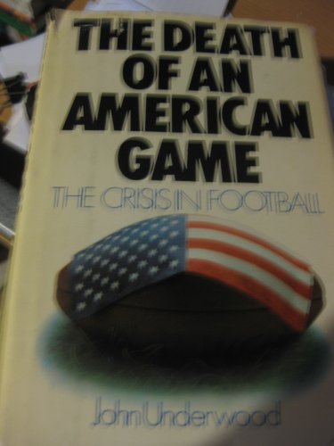 Beispielbild fr The death of an American game: The crisis in football zum Verkauf von Wonder Book