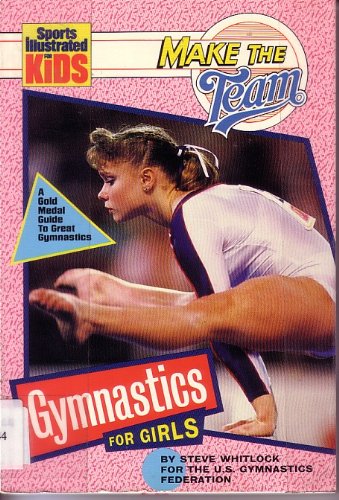 Beispielbild fr Make the Team: Gymnastics for Girls : A Gold Medal Guide to Great Gymnastics! (Sports Illustrated for Kids) zum Verkauf von Wonder Book