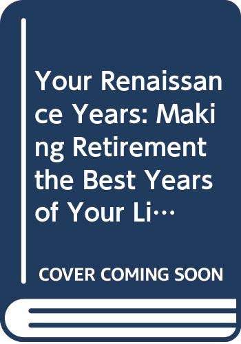 Beispielbild fr Your Renaissance Years: Making Retirement the Best Years of Your Life zum Verkauf von Wonder Book