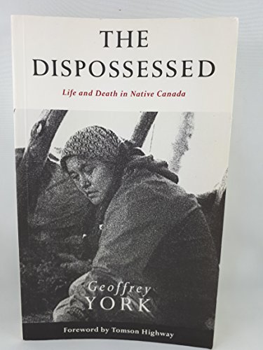 Imagen de archivo de The Dispossessed-Life and Death in Native Canada a la venta por Booked Experiences Bookstore