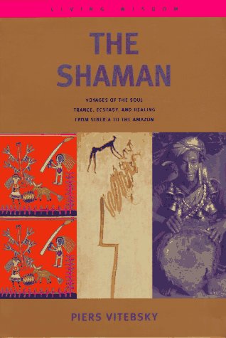 Imagen de archivo de The Shaman: Voyages of the Soul. Trance, Ecstasy and Healing from Siberia to the Amazon (Living Wisdom Series) a la venta por ZBK Books