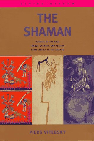 Stock image for The Shaman: Voyages of the Soul. Trance, Ecstasy and Healing from Siberia to the Amazon (Living Wisdom Series) for sale by ZBK Books