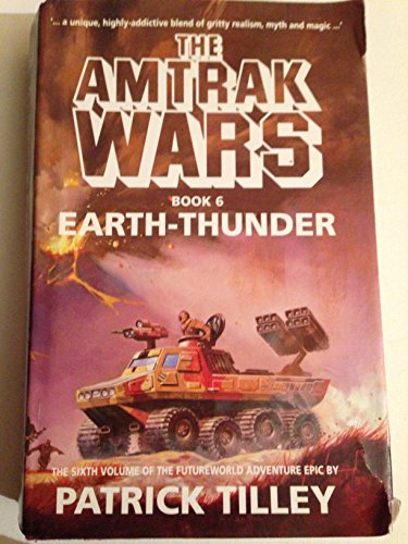 Earth Thunder: Part 6 of "The Amtrak Wars" (9780316903219) by Tilley, Patrick