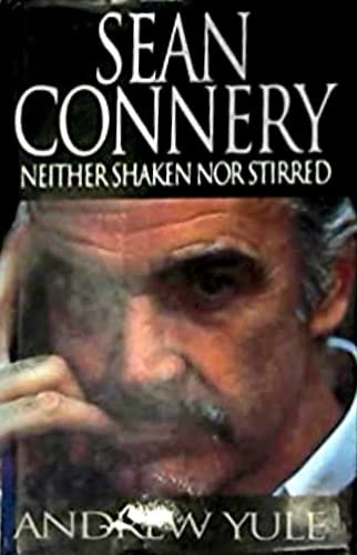 Beispielbild fr Sean Connery: Neither Shaken Nor Stirred: Sean Connery Story zum Verkauf von WorldofBooks