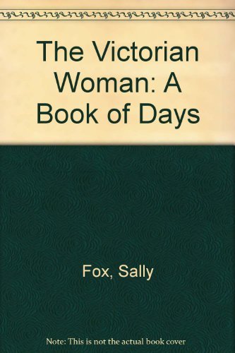 9780316903837: The Victorian Woman: A Book of Days