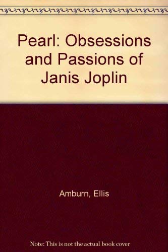 9780316903899: Pearl: Obsessions and Passions of Janis Joplin