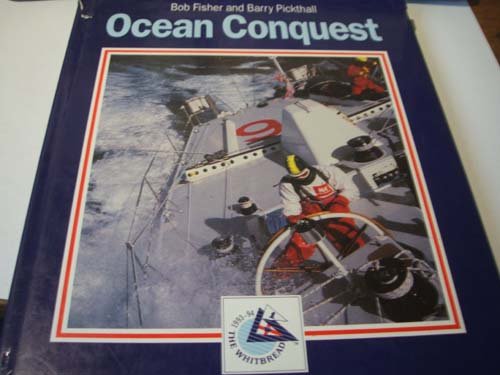 9780316904698: Ocean Conquest: The Official Story of the Whitbread Round the World Race, Past, Present and Future