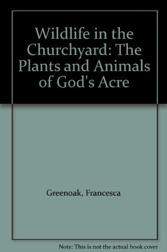 Beispielbild fr Wildlife In The Churchyard: The Plants and Animals of God's Acre zum Verkauf von WorldofBooks