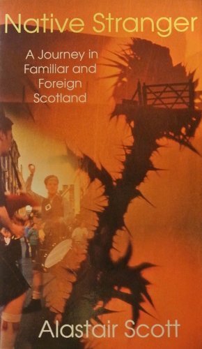 Stock image for Native Stranger: A Journey in Familiar and Foreign Scotland for sale by WorldofBooks