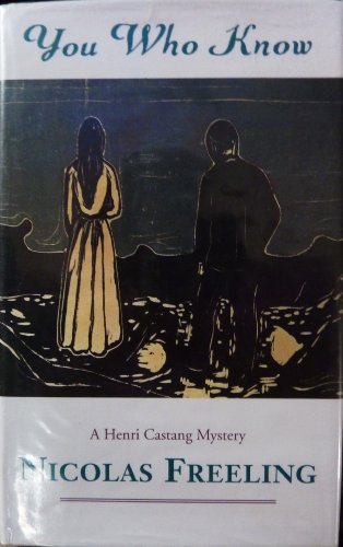 You Who Know (A Henri Castang Mystery Novel) (9780316906869) by Nicolas Freeling