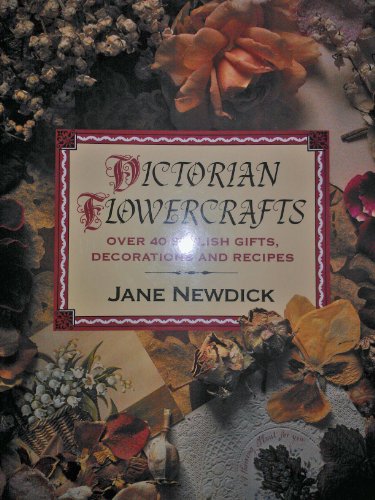 9780316907361: Victorian Flowercrafts: Over 40 Stylish Gifts, Decorations and Recipes