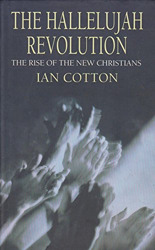 THE HALLELUJAH REVOLUTION: The Rise of the New Christians.