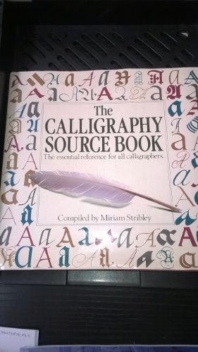 THE CALLIGRAPHY SOURCE BOOK (9780316908146) by Miriam Stribley