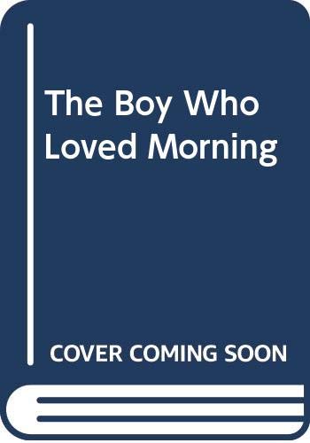 9780316908405: Boy Who Loved Morning