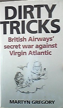 9780316908467: Dirty Tricks: Inside Story of British Airways' Secret War Against Richard Branson's Virgin Atlantic