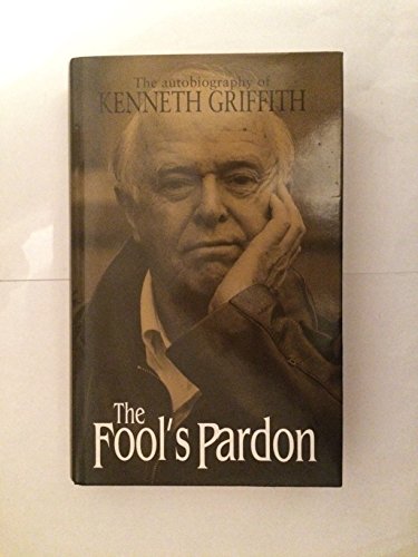 Stock image for Fool's Pardon: The Autobiography of Kenneth Griffith for sale by WorldofBooks
