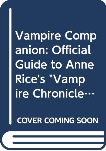 Imagen de archivo de Vampire Companion: Official Guide to Anne Rice's "Vampire Chronicles" a la venta por WorldofBooks