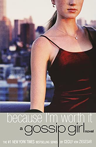 Stock image for Gossip Girl: Because I'm Worth It (Gossip Girl (4)) for sale by SecondSale
