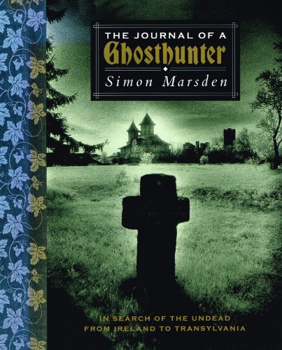 Stock image for The Journal of a Ghosthunter: In Search of the Undead from Ireland to Transylvania for sale by WorldofBooks