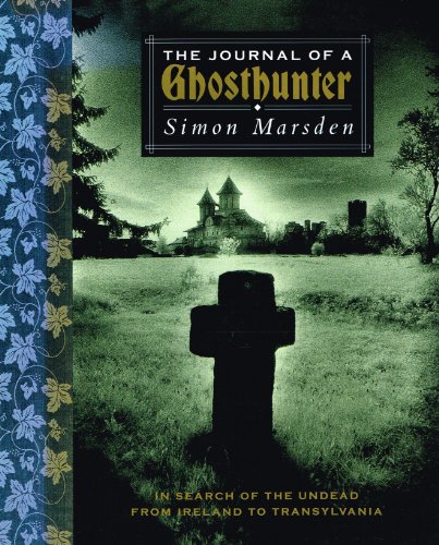 Stock image for The Journal of a Ghosthunter : In Search of the Undead from Ireland to Transylvania for sale by Better World Books