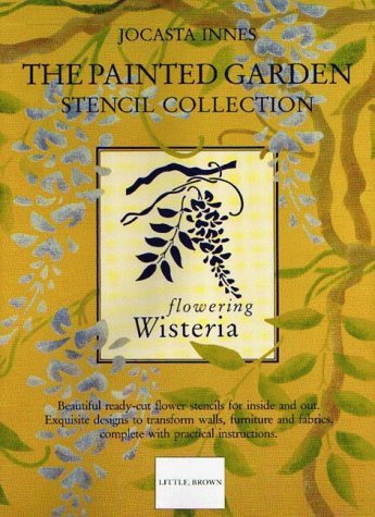 The Painted Garden Stencil Collection: Wisteria (Jocasta Innes Painted Stencils) (9780316909938) by Jocasta Innes