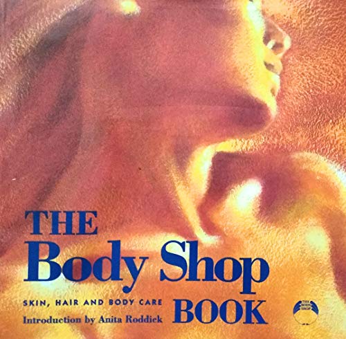 Stock image for The Body Shop Book: The Skin, Hair and Body Care for sale by AwesomeBooks