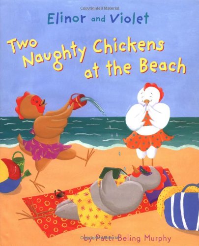 Beispielbild fr Elinor and Violet: Two Naughty Chickens at the Beach zum Verkauf von SecondSale