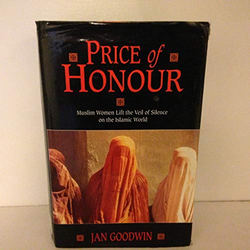 Stock image for Price Of Honour: Muslim Women Lift the Veil of Silence: Muslim Women Lift the Veil of Silence on the Islamic World for sale by WorldofBooks