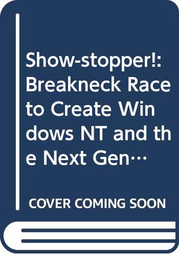 Stock image for Show-Stopper!: Breakneck Race to Create Windows NT and the Next Generation at Microsoft for sale by WorldofBooks
