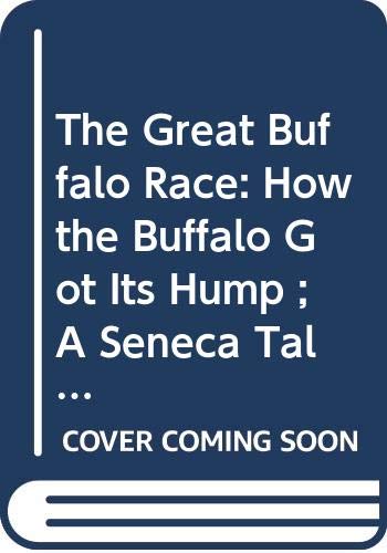 Imagen de archivo de The Great Buffalo Race: How the Buffalo Got Its Hump ; A Seneca Tale a la venta por Shalimar Books