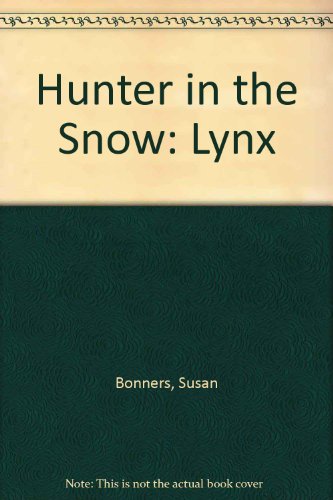 Stock image for Hunter in the Snow: Lynx for sale by MusicMagpie