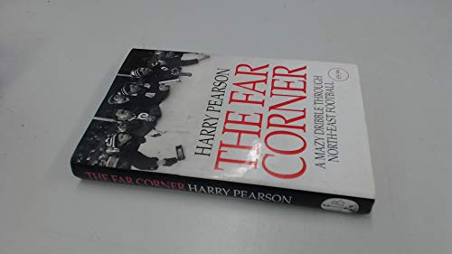 9780316911894: The Far Corner: A Mazy Dribble Through North-East Football