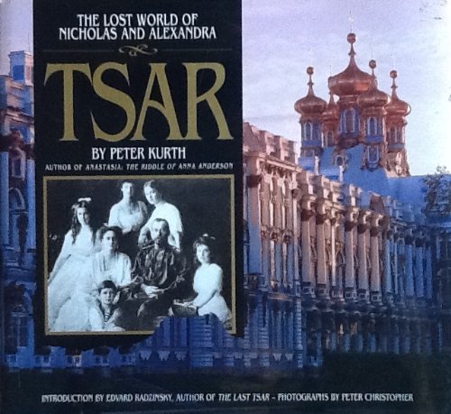 9780316912112: Tsar: The Lost World of Nicholas and Alexandra