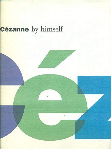 Imagen de archivo de Cezanne By Himself: Drawings, Paintings, Writings (By Himself Series) a la venta por WorldofBooks