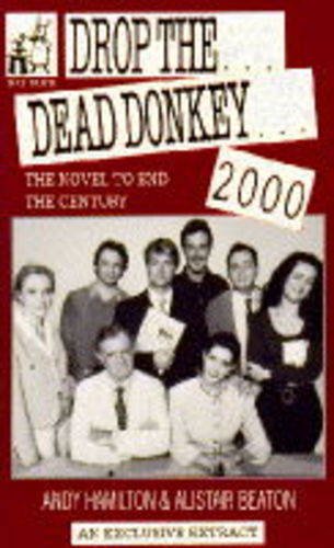 Imagen de archivo de Drop the Dead Donkey 2000 : The Novel to End the Century a la venta por AwesomeBooks
