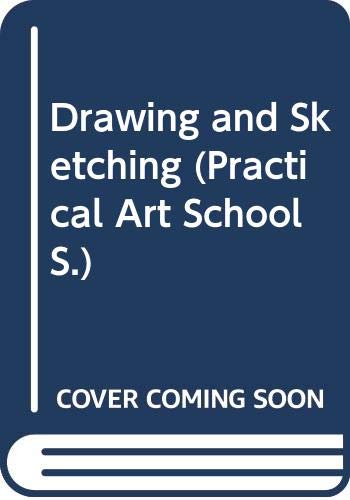 Imagen de archivo de Drawing and Sketching (Practical Art School Series) a la venta por BookHolders