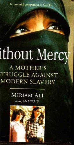 Without Mercy: Woman's Struggle Against Modern Slavery (9780316912839) by Ali-miriam; Jana Wain; Miriam Ali