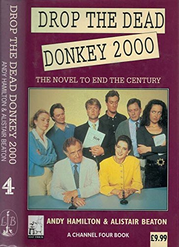 9780316913072: Drop the Dead Donkey 2000 : The Novel to End the Century