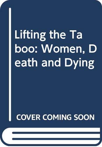 Stock image for Lifting The Taboo: Women, Death and Dying for sale by AwesomeBooks