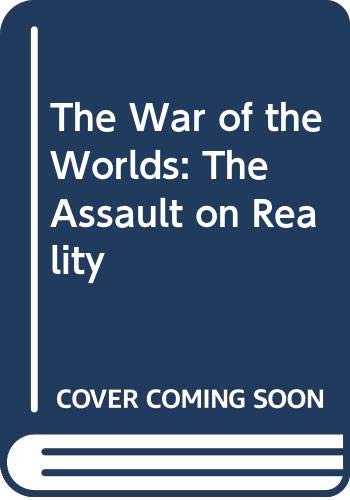 9780316913720: The War Of The Worlds: Cyberspace and the High-tech Assault on Reality: The Assault on Reality