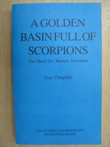 Beispielbild fr A Golden Basin Full of Scorpions: The Quest for Modern Jerusalem zum Verkauf von WorldofBooks