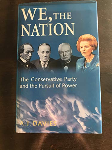 Beispielbild fr We, The Nation: The Conservative Party and the Pursuit of Power zum Verkauf von AwesomeBooks