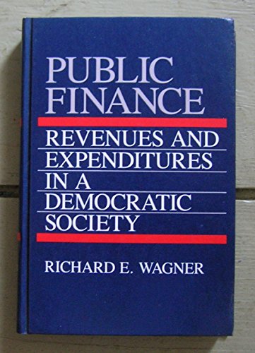 Public finance: Revenues and expenditures in a democratic society (9780316916844) by Wagner, Richard E
