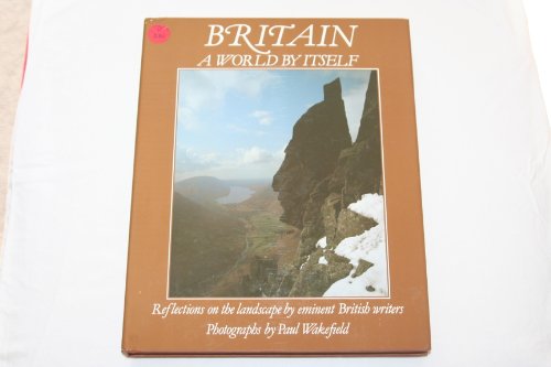 Stock image for Britain : A World by Itself; Reflections on the Landscape by Eminent British Writers for sale by Better World Books