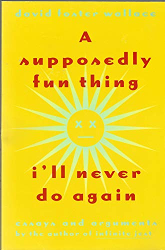 9780316919890: A Supposedly Fun Thing I'll Never Do Again: Essays and Arguments