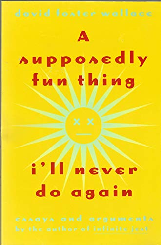 9780316919890: A Supposedly Fun Thing I'll Never Do Again: Essays and Arguments [Lingua Inglese]